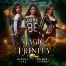Скачать Magic Trinity - Witches of Pressler Street, Book 4 (Unabridged) - Michael Anderle
