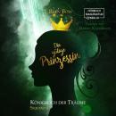 Скачать Die gütige Prinzessin - Königreich der Träume, Sequenz 4 (ungekürzt) - I. Reen Bow