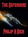 Скачать The Defenders - Philip K. Dick