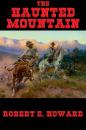 Скачать The Haunted Mountain - Robert E. Howard
