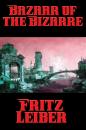 Скачать Bazaar of the Bizarre - Fritz  Leiber