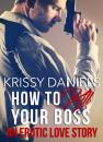 Скачать How to Kill Your Boss - An Erotic Love Story - Krissy Daniels
