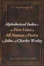 Скачать Alphabetical Index to the First Lines of All Stanzas of Poetry by John and Charles Wesley - S T Kimbrough