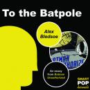 Скачать To the Batpole - Alex  Bledsoe