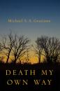 Скачать Death My Own Way - Michael S. A. Graziano