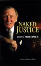 Скачать Naked Justice - John  Mortimer