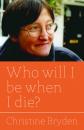 Скачать Who will I be when I die? - Christine Bryden
