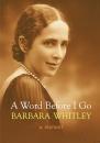 Скачать A Word Before I Go - Barbara Whitley
