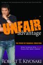 Скачать Unfair Advantage - Robert T. Kiyosaki