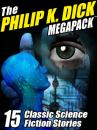 Скачать The Philip K. Dick MEGAPACK ® - Philip K. Dick