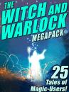 Скачать The Witch and Warlock MEGAPACK ®: 25 Tales of Magic-Users - Darrell  Schweitzer