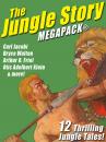 Скачать The Jungle Story MEGAPACK®: 12 Thrilling Jungle Tales - Bryce Walton