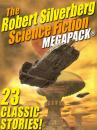 Скачать The Robert Silverberg Science Fiction MEGAPACK® - Robert Silverberg