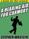Скачать A Hearing Aid for Carmody - Stephen  Wasylyk