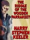 Скачать The Riddle of the Wooden Parrakeet - Harry Stephen Keeler