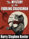 Скачать The Mystery of the Fiddling Cracksman - Harry Stephen Keeler