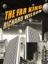 Скачать The Far King - Richard  Wilson