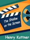 Скачать The Shadow on the Screen - Henry  Kuttner