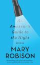 Скачать An Amateur's Guide to the Night - Mary Robison