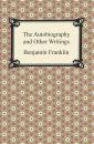 Скачать The Autobiography and Other Writings - Бенджамин Франклин
