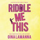 Скачать Riddle Me This - Detective Kate Rosetti Mystery, Book 2 (Unabridged) - Gina LaManna