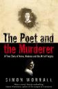 Скачать The Poet and the Murderer: A True Story of Verse, Violence and the Art of Forgery - Simon  Worrall