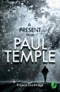Скачать A Present from Paul Temple: Two Short Stories including Light-Fingers: A Paul Temple Story - Francis Durbridge