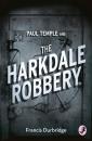 Скачать Paul Temple and the Harkdale Robbery - Francis Durbridge