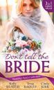 Скачать Wedding Party Collection: Don't Tell The Bride: What the Bride Didn't Know / Black Widow Bride / His Valentine Bride - Kelly Hunter