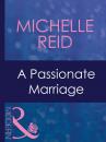 Скачать A Passionate Marriage - Michelle Reid