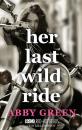 Скачать Her Last Wild Ride - Эбби Грин