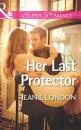 Скачать Her Last Protector - Jeanie  London