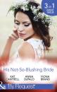 Скачать His Not-So-Blushing Bride: Marriage with Benefits / Improperly Wed / A Breathless Bride - Fiona Brand
