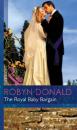 Скачать The Royal Baby Bargain - Robyn Donald
