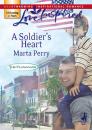Скачать A Soldier's Heart - Marta  Perry