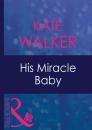 Скачать His Miracle Baby - Kate Walker