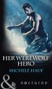 Скачать Her Werewolf Hero - Michele  Hauf