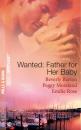 Скачать Wanted: Father for Her Baby: Keeping Baby Secret / Five Brothers and a Baby / Expecting Brand's Baby - BEVERLY  BARTON