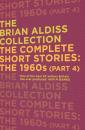 Скачать The Complete Short Stories: The 1960s - Brian  Aldiss