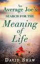 Скачать An Average Joe's Search For The Meaning Of Life - David Shaw