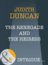 Скачать The Renegade And The Heiress - Judith  Duncan
