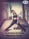 Скачать La Escalera De Cristal - Alessandra Grosso