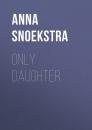 Скачать Only Daughter - Anna Snoekstra