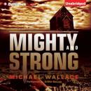 Скачать Mighty and Strong - Michael  Wallace