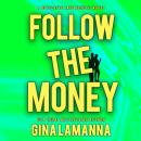 Скачать Follow the Money - Detective Kate Rosetti Mystery, Book 3 (Unabridged) - Gina LaManna
