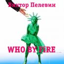 Скачать Who by fire - Виктор Пелевин