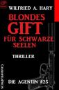 Скачать Blondes Gift für schwarze Seelen: Die Agentin #25 - Wilfried A. Hary