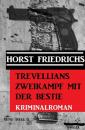 Скачать Trevellians Zweikampf mit der Bestie: Kriminalroman - Horst Friedrichs