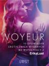 Скачать Voyeur – 10 opowiadań erotycznych wydanych we współpracy z Eriką Lust - Praca zbiorowa