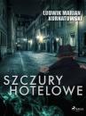 Скачать Szczury hotelowe - Ludwik Marian Kurnatowski